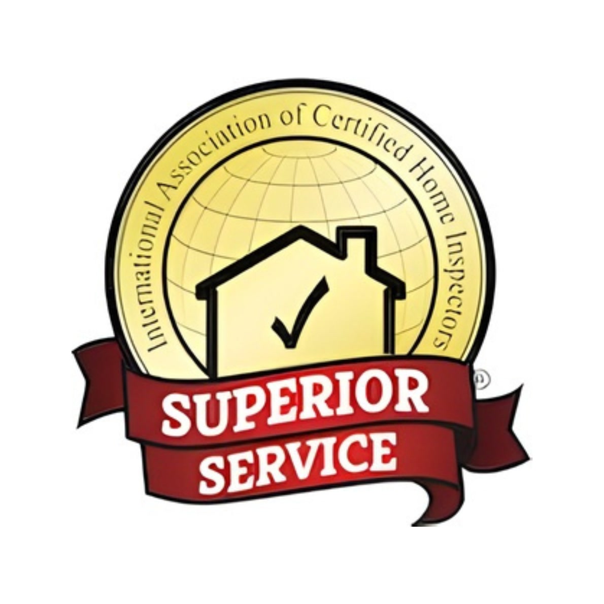A gold badge with a house and check mark in the center, a globe background, and the text "International Association of Certified Home Inspectors" around the edge; a red ribbon below reads "Superior Service.